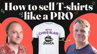 How To Sell T-Shirts (Like a Pro) with Chris Blair  Coffee with ShineOn