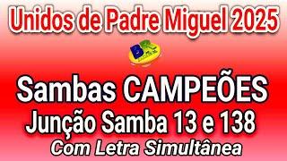 Unidos de Padre Miguel 2025 Sambas CAMPEÕES JUNÇÃO do Samba13 e 138 (Com Letra Simultânea)