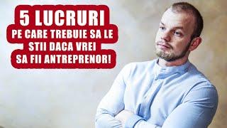 VREI SA FII ANTREPRENOR? | 5 LUCRURI ESENTIALE