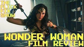 Wonder Woman - Film Review- The Flick Fix Show