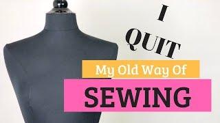 I Quit My Old Way of Sewing - Why You May Want to Join Me