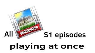 All Brookhaven Season 1 episodes playing at once.