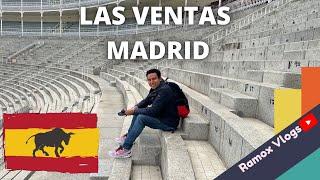 LAS VENTAS MADRID PLAZA DE TOROS / VLOG