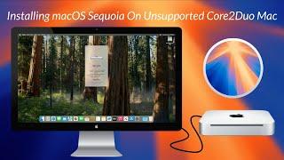 Installing macOS Sequoia on Core2Duo Unsupported Mac, Mac From 2010 | Low End Mac