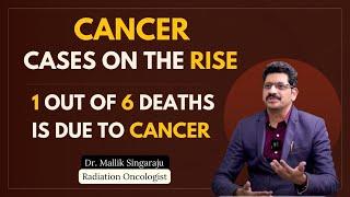 CANCER is one of the leading causes of Death Globally | Dr. Mallik Singaraju | Radiation Oncologist