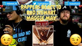 Rappers React To Rod Stewart "Maggie May"!!!