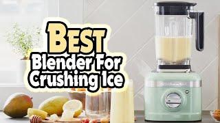  Top 5: Best Blender For Crushing Ice In 2024 [ Cheapest Ice Crushing Blender ]