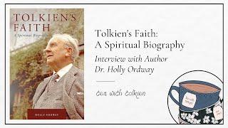 Tolkien's Faith: A Spiritual Biography | Interview with Author Dr. Holly Ordway