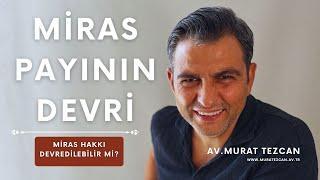 Miras Payı veya Miras Hakkı Nasıl Devredilir?