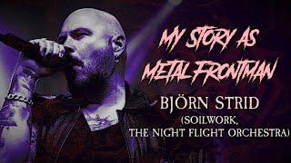 My Story As Metal Frontman: Björn Strid (Soilwork, The Night Flight Orchestra)