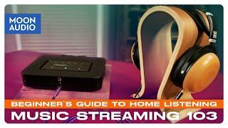 Music Streaming 103: Beginner's Guide to Listening at Home | Moon Audio