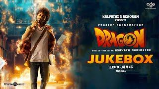 Dragon - Jukebox | Pradeep Ranganathan | Ashwath Marimuthu | Anupama | Kayadu | Leon James | AGS