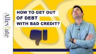 How To Get Out Of Debt With Bad Credit? | Alleviate Financial Solutions