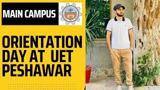 Orientation Day At UET Peshawar 2023 | First Day Of New Comers | Campus Tour | UET Peshawar