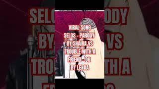 A parody song SELOS by Shaira vs the OG song Trouble with a Friend by Lenka