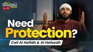 Need protection? Call Al Hafidh & Al Hafeedh | Allah's Beautiful Names Ep.2 | Sh.Ammar Alshukry