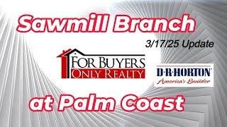 Sawmill Branch Palm Coast by DR Horton; 3/17/25, For Buyers Only Realty