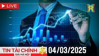  Bản tin Kinh tế - Tài chính 04/03/2025 | Tin tức kinh doanh - tài chính - chứng khoán mới nhất