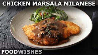 Chicken Marsala Milanese - Crispy Cutlets with Mushroom Sauce - Food Wishes