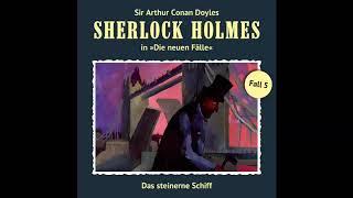 Sherlock Holmes - Die neuen Fälle, Fall 05: Das steinerne Schiff (Komplettes Hörspiel)