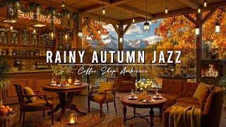 Cozy Autumn Coffee Shop Ambience  Rainy Day with Smooth Jazz Music & Rain Sounds to Relax, Work