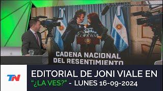 EDITORIAL DE JONI VIALE: "CADENA NACIONAL DEL RESENTIMIENTO" I ¿LA VES? (16/09/24)