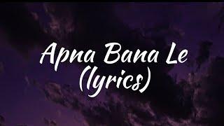 Apna Bana Le | Bhediya | Arijit Singh | Sachin- Jigar | Amitabh B | RBG Lyrics |