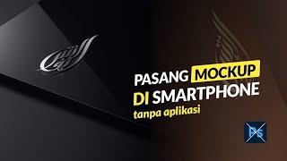 Tanpa Aplikasi!! Tutorial Pasang Mockup Logo di Smartphone