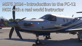 MSFS 2024 - Introduction to the PC-12 NGX with a real world instructor