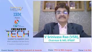 Join V Srinivasa Rao (VSR), Chairman & MD, BT&BT at CXO TECH SUMMIT AND AWARDS 2021