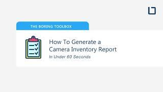 How to Create a Camera Report in Milestone XProtect in Under 60 Seconds Using The Boring Toolbox