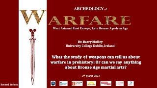 What Weapons Reveal About Prehistoric Warfare: Can We Learn About Bronze Age Martial Arts