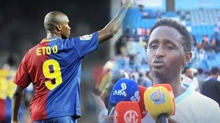 Maxamed Qadar" Samuel Eto'o wuxuu i yiri waaba  waxkaleeneesaa Maxamadow wuu yaabay