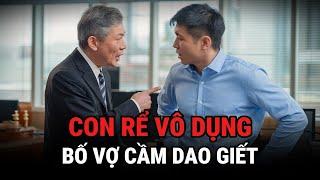 Con Rể Vô Dụng Bố Vợ Cầm D.a.o Giê't - Kỳ Án Trung Quốc - Giải Mã Bí Ẩn