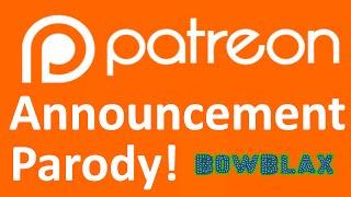 PATREON Announcement! - Bowblax