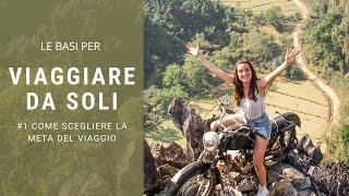 VIAGGIARE DA SOLI #1 Scegliere la meta - Free Soul On The Road - Elisabetta Frega