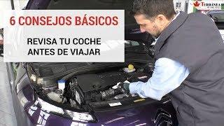 6 Pasos para revisar tú mismo el Coche antes de Vacaciones | Terránea