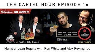 Cartel Hour by Cask Cartel 16: Number Juan Tequila with Ron White and Alex Reymundo