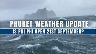 Phuket Weather Update | Is Phi Phi Open 21st September