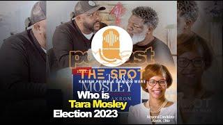 The Spot Podcast - Who is TARA MOSLEY? Snapshot of Akron, Ohio Mayoral Candidate