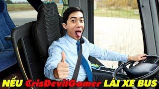 NẾU CrisDevilGamer LÁI XE BUS