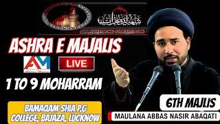 LIVE Ashra 1446 - 2024 | 6th Majlis | Maulana Abbas Nasir Saeed Abaqati | Shia College | Lucknow