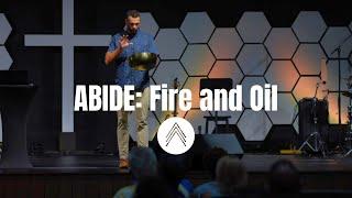 Abide: Fire and Oil | Pastor Sam Edwards | 9AM | August 25, 2024