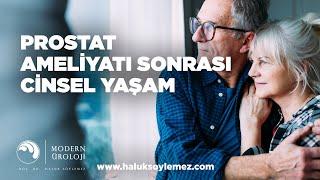 Prostat Ameliyatı Sonrası Cinsel Yaşam - Doç. Dr. Haluk Söylemez