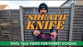 Tool Talk - Sheath Knife - Safety video for Forest School