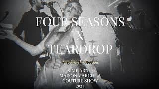 Four Seasons x Teardrop (Maison Margiela Couture Show Song 2024)