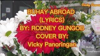 BUHAY ABROAD (LYRICS) - RODNEY GUNGOB COVER BY VICKY PANORINGAN