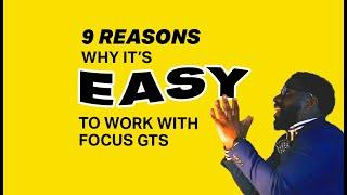 9 Reasons Why It's Easy to Work With Focus GTS