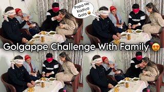 Golgappe Challenge With Family* PAPA NE KADIYA GALA* Angel’s SHIVAM