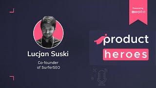 How to go from 0 to $ 7 million ARR in 3 years - Product Hero interview with Lucjan Suski